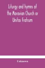 Liturgy and hymns of the Moravian Church or Unitas Fratrum af Unknown