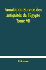 Annales du Service des antiquites de l'Egypte Tome VII af Unknown