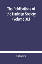 Publications of the Harleian Society (Volume XL) af Unknown