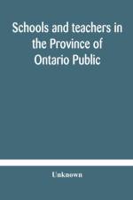 Schools and teachers in the Province of Ontario Public and Separate High and Continuation Technical and Vocational Normal and Model Schools November 1929 af Unknown