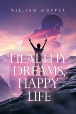 Healthy Dreams, Happy Life af Moffat William Moffat