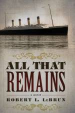 All That Remains af LeBrun Robert L LeBrun