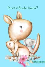 Dov'e il Bimbo Koala? af Kate Kalysh