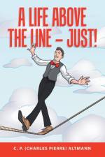 A Life Above the Line - Just! af C P (Charles Pierre) Altmann