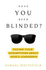 Have You Been Blinded? af Samuel Whitefield