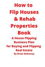 How to Flip Houses & Rehab Properties Book af Mahoney Brian Mahoney