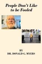 People Don't Like to be Fooled af Myers Dr. Donald G. Myers