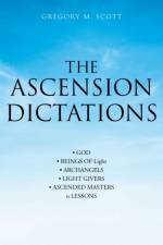 Ascension Dictations af Gregory M Scott