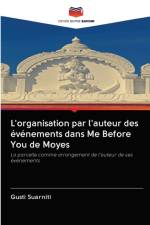 L'organisation par l'auteur des evenements dans Me Before You de Moyes af Gusti Suarniti