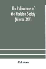 Publications of the Harleian Society (Volume XXIV) af Unknown