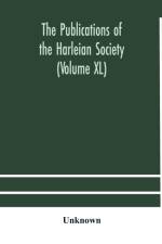 Publications of the Harleian Society (Volume XL) af UNKNOWN
