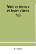 Schools and teachers in the Province of Ontario Public and Separate High and Continuation Technical and Vocational Normal and Model Schools November 1929