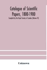 Catalogue of scientific papers, 1800-1900 Compiled by the Royal Society of London (Volume IV) af Unknown