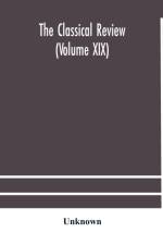 Classical review (Volume XIX) af Unknown