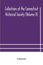Collections of the Connecticut Historical Society (Volume X) af Unknown