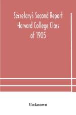 Secretary's Second Report; Harvard College Class of 1905 af Unknown