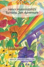 Henry Hummingbird's Rainbow Jam Adventure af Cheryl A. Gray