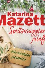 Spritsmugglarens julafton och nio andra julnoveller af Katarina Mazetti