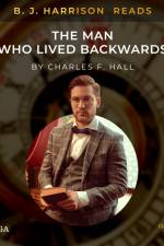B. J. Harrison Reads The Man Who Lived Backwards af Charles F. Hall