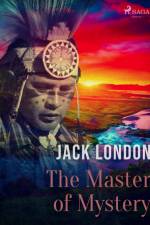 The Master of Mystery af Jack London