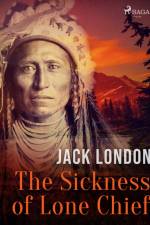 The Sickness of Lone Chief af Jack London