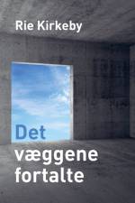 Det væggene fortalte af Rie Kirkeby