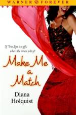 Make Me A Match af Diana Holquist