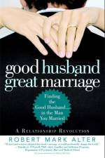 Good Husband, Great Marriage af Robert M Alter