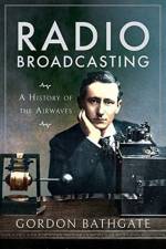 Radio Broadcasting af Gordon Bathgate