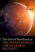 The Oxford Handbook of the International Law of Global Security