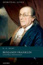 Benjamin Franklin af D. G. (Distinguished Associate Professor of History Hart