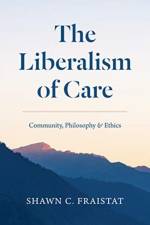 The Liberalism of Care af Shawn C. Fraistat