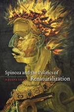 Spinoza and the Politics of Renaturalization af Hasana Sharp
