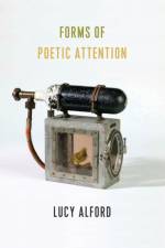 Forms of Poetic Attention af Lucy Alford