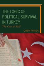 The Logic of Political Survival in Turkey af Caglar Ezikoglu