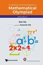 Problems And Solutions In Mathematical Olympiad (Secondary 3)