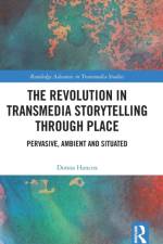 The Revolution in Transmedia Storytelling through Place af Donna Hancox