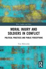 Moral Injury and Soldiers in Conflict af Tine (Netherlands Defense Academy) Molendijk