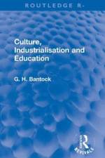 Culture, Industrialisation and Education af G. H. Bantock