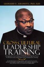 Cross-Cultural Leadership Training af Leonard U Ahanotu Edd