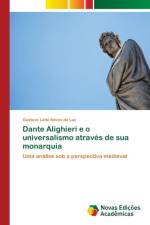 Dante Alighieri e o universalismo atraves de sua monarquia af Gustavo Leite Neves Da Luz