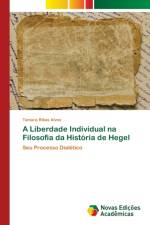 Liberdade Individual na Filosofia da Historia de Hegel af Tamara Ribas Alves