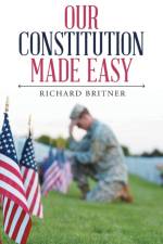 Our Constitution Made Easy af Richard Britner