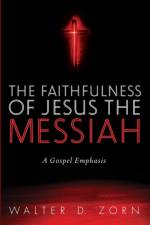 Faithfulness of Jesus the Messiah af Walter D Zorn