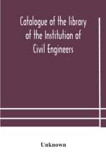 Catalogue of the library of the Institution of Civil Engineers. Subject-index to the catalogue of the library of the Institution of Civil Engineers af Unknown