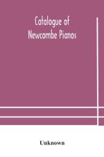Catalogue of Newcombe pianos af Unknown