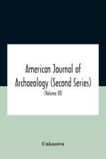 American Journal Of Archaeology (Second Series) The Journal Of The Archaeological Institute Of America (Volume Xi) 1907