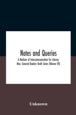 Notes And Queries; A Medium Of Intercommunication For Literary Men, General Readers Tenth Series (Volume Vii) af Unknown