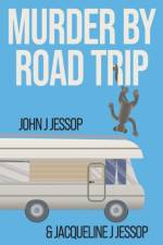 MURDER BY ROAD TRIP af Jessop John J Jessop