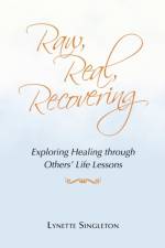 Raw, Real, Recovering af Lynette Singleton